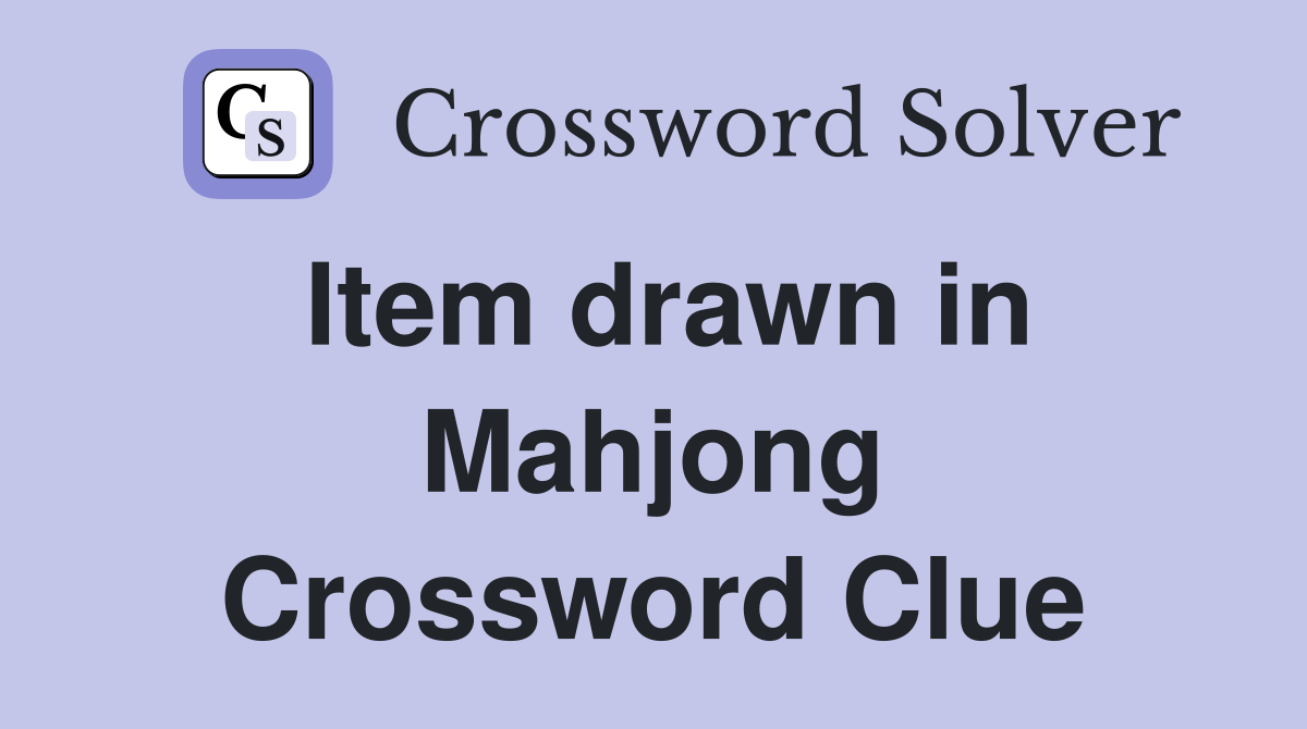 Item drawn in Mahjong Crossword Clue Answers Crossword Solver